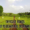 Difficult roads lead to beautiful desitnations